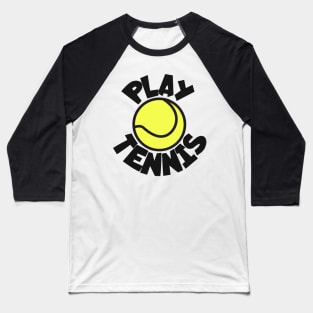 Play tennis Baseball T-Shirt